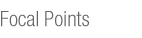 Focal Points